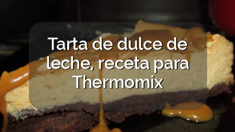 Tarta de dulce de leche, receta para Thermomix